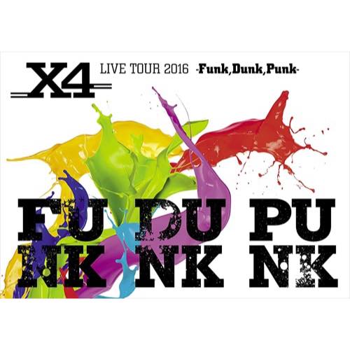 X4 LIVE TOUR 2016-Funk,Dunk,Punk-