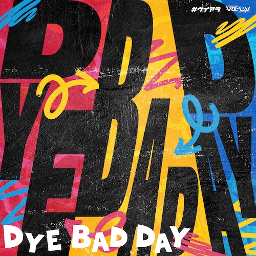 DYE BAD DAY